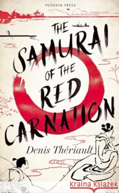 The Samurai of the Red Carnation Denis Theriault 9781782279679