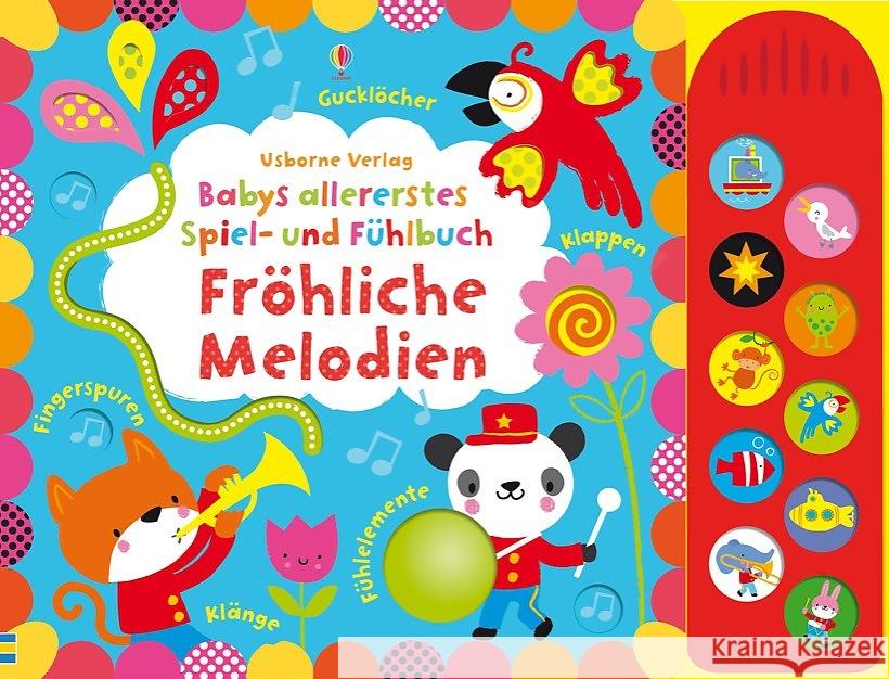 Babys allererstes Spiel- und Fühlbuch: Fröhliche Melodien, m. Tonmodulen : ab 6 Monaten Watt, Fiona; Baggott, Stella 9781782322870 Usborne Verlag