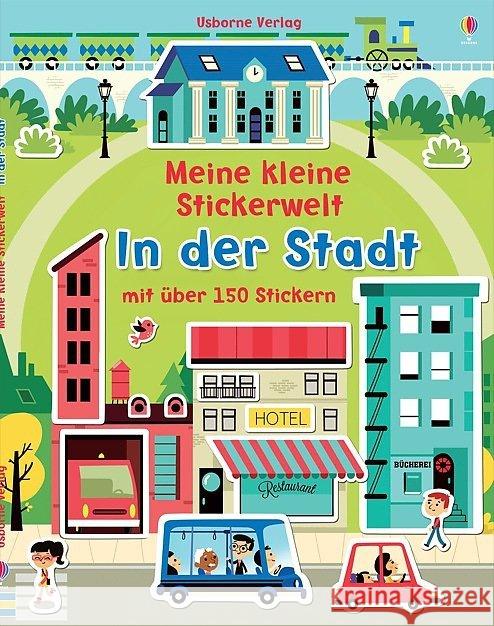 Meine kleine Stickerwelt: In der Stadt : Mit über 150 Stickern Brooks, Felicity 9781782323150