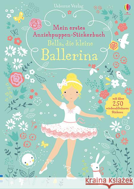 Mein erstes Anziehpuppen-Stickerbuch: Bella, die kleine Ballerina Watt, Fiona 9781782324683 Usborne Verlag
