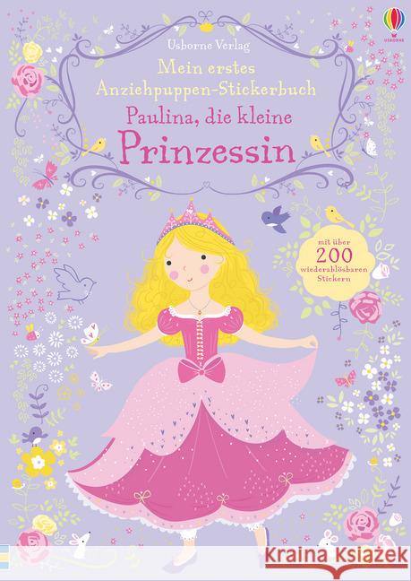 Mein erstes Anziehpuppen-Stickerbuch: Paulina, die kleine Prinzessin : Mit über 200 wiederablösbaren Stickern Watt, Fiona 9781782325703 Usborne Verlag