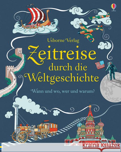 Zeitreise durch die Weltgeschichte : Wann und wo, wer und warum? Chisholm, Jane 9781782325987