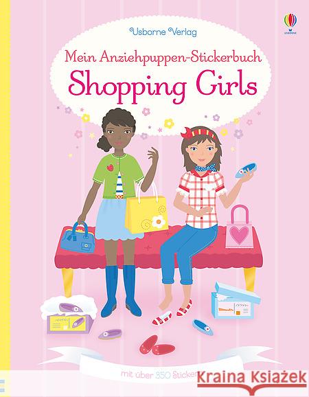 Mein Anziehpuppen-Stickerbuch: Shopping Girls : Mit über 350 Stickern Watt, Fiona 9781782328377