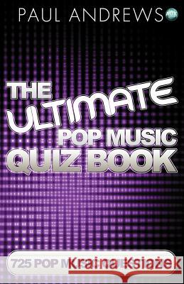The Ultimate Pop Music Quiz Book Paul Andrews 9781782344513 Auk Authors