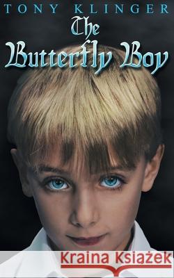 The Butterfly Boy Tony Klinger   9781782346852 AUK Authors