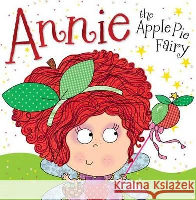Annie the Apple Pie Fairy : Fairy Story Books Tim Bugbird 9781782356127 0