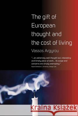 The Gift of European Thought and the Cost of Living Vassos Argyrou 9781782380177 0