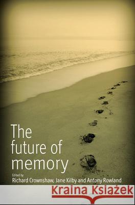 The Future of Memory Richard Crownshaw 9781782380818