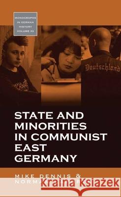 State and Minorities in Communist East Germany Mike Dennis 9781782381037