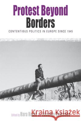 Protest Beyond Borders: Contentious Politics in Europe since 1945 Hara Kouki, Eduardo Romanos 9781782381174 Berghahn Books