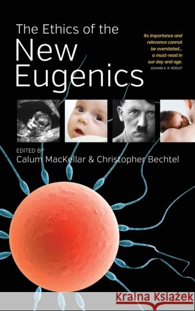 The Ethics of the New Eugenics Calum MacKellar, Christopher Bechtel 9781782381204 Berghahn Books