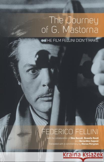 The Journey of G. Mastorna: The Film Fellini Didn't Make Fellini, Federico 9781782382300