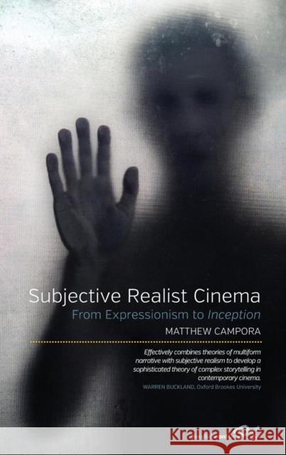 Subjective Realist Cinema: From Expressionism to Inception Matthew Campora 9781782382782 Berghahn Books