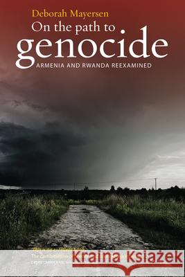 On the Path to Genocide: Armenia and Rwanda Reexamined Mayersen, Deborah 9781782382843 Berghahn Books