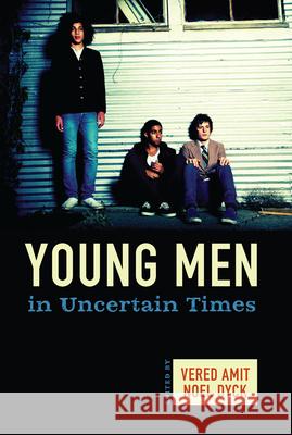 Young Men in Uncertain Times Vered Amit, Noel Dyck 9781782383123 Berghahn Books