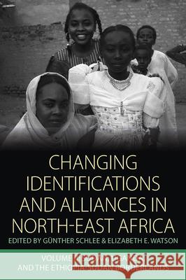Changing Identifications and Alliances in North-East Africa: Volume II: Sudan, Uganda, and the Ethiopia-Sudan Borderlands Schlee, Günther 9781782383314