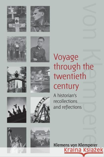Voyage Through the Twentieth Century: A Historian's Recollections and Reflections Klemens Von Klemperer   9781782383833