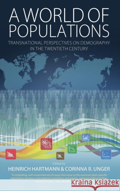 A World of Populations: Transnational Perspectives on Demography in the Twentieth Century Heinrich Hartmann Corinna R. Unger  9781782384274