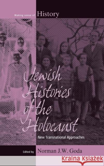 Jewish Histories of the Holocaust: New Transnational Approaches Norman J.W. Goda 9781782384410 Berghahn Books