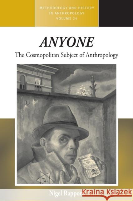 Anyone: The Cosmopolitan Subject of Anthropology Nigel Rapport 9781782385264