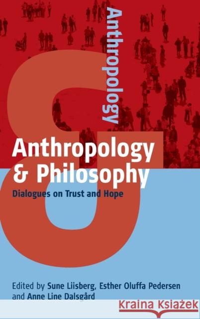 Anthropology and Philosophy: Dialogues on Trust and Hope Liisberg, Sune 9781782385561 Berghahn Books