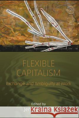 Flexible Capitalism: Exchange and Ambiguity at Work Jens Kjaerulff 9781782386155 Berghahn Books