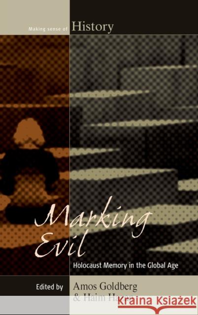 Marking Evil: Holocaust Memory in the Global Age Amos Goldberg Haim Hazan  9781782386193 Berghahn Books