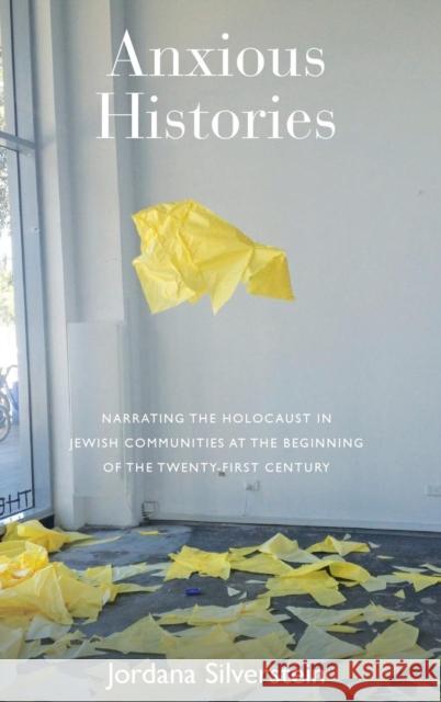 Narrating the Holocaust in Jewish Communities at the Beginning of the Twentieth Century Jordana Silverstein 9781782386520 Berghahn Books