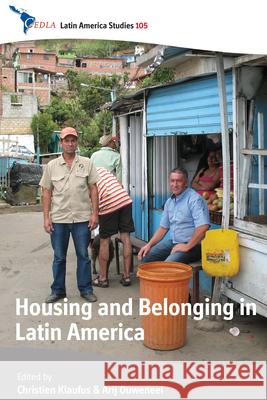 Housing and Belonging in Latin America Christien Klaufus Arij Ouweneel 9781782387404