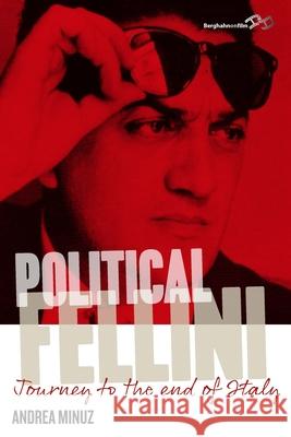 Political Fellini: Journey to the End of Italy Andrea Minuz Marcus Perryman  9781782388197