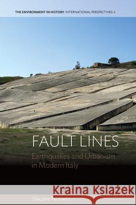 Fault Lines: Earthquakes and Urbanism in Modern Italy Giacomo Parrinello   9781782389507