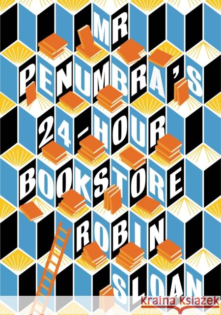 Mr Penumbra's 24-hour Bookstore Robin Sloan 9781782391197 ATLANTIC BOOKS