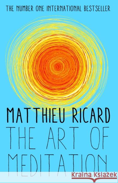 The Art of Meditation Matthieu Ricard 9781782395393