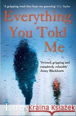 Everything You Told Me Lucy Dawson 9781782396253