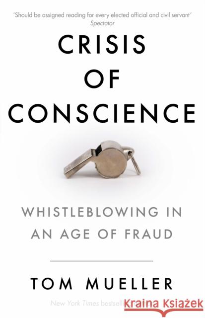 Crisis of Conscience: Whistleblowing in an Age of Fraud Tom Mueller (Author)   9781782397489 Atlantic Books