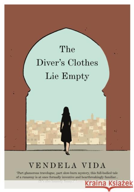 The Diver's Clothes Lie Empty Vendela Vida 9781782397694