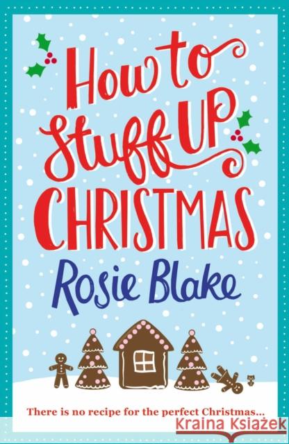 How to Stuff Up Christmas Rosie Blake 9781782398608 Corvus