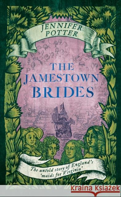 The Jamestown Brides: The Bartered Wives of the New World Jennifer Potter   9781782399131 Atlantic Books