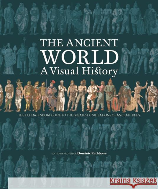 Ancient World: A Visual History Prof. Dominic Rathbone 9781782404729