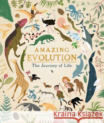 Amazing Evolution: The Journey of Life Anna Claybourne Wesley Robins 9781782407379 Ivy Kids