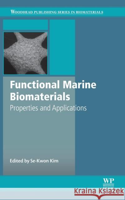Functional Marine Biomaterials: Properties and Applications Kim, Se-Kwon 9781782420866 Elsevier Science & Technology