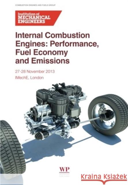 Internal Combustion Engines: Performance, Fuel Economy and Emissions The Institution of Mechanical Engineers   9781782421832 Woodhead Publishing Ltd