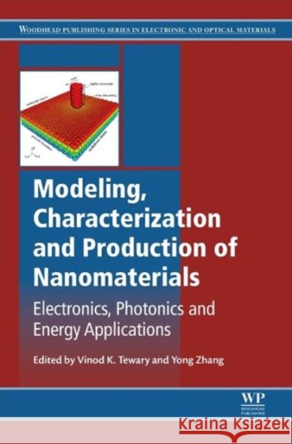Modeling, Characterization and Production of Nanomaterials: Electronics, Photonics and Energy Applications Tewary, V Zhang, Y  9781782422280 Elsevier Science