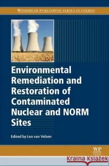 Environmental Remediation and Restoration of Contaminated Nuclear and Norm Sites van Velzen, L   9781782422310 Elsevier Science