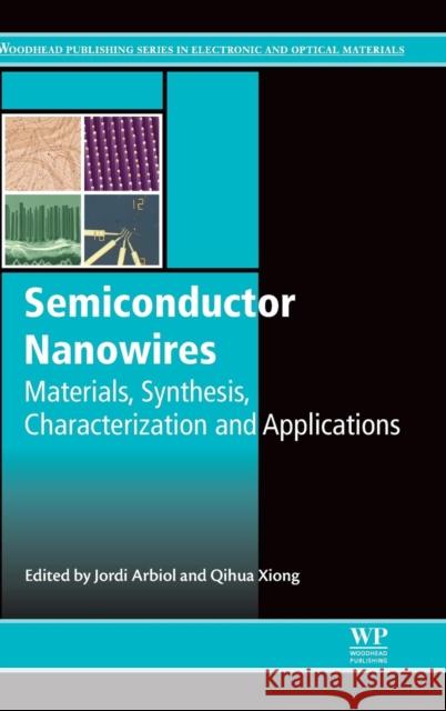 Semiconductor Nanowires: Materials, Synthesis, Characterization and Applications J Arbiol 9781782422532 Elsevier Science & Technology
