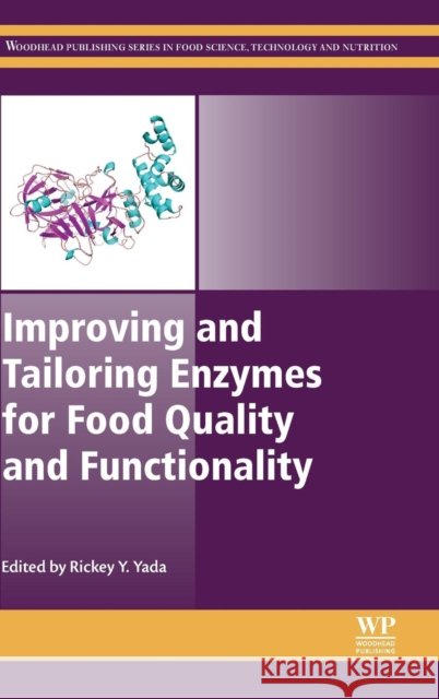 Improving and Tailoring Enzymes for Food Quality and Functionality Yada, Rickey   9781782422853