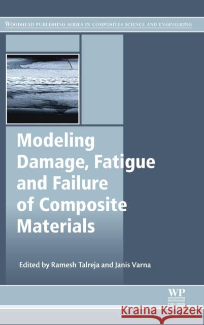 Modeling Damage, Fatigue and Failure of Composite Materials Talreja, Ramesh Varna, Janis  9781782422860