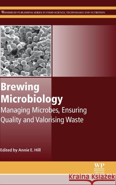 Brewing Microbiology: Managing Microbes, Ensuring Quality and Valorising Waste Hill, Annie 9781782423317