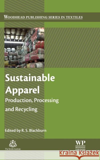 Sustainable Apparel: Production, Processing and Recycling Blackburn, Richard   9781782423393 Elsevier Science