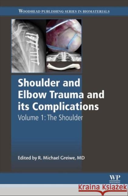 Shoulder and Elbow Trauma and Its Complications: Volume 1: The Shoulder Greiwe, Michael   9781782424499 Elsevier Science
